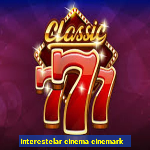 interestelar cinema cinemark